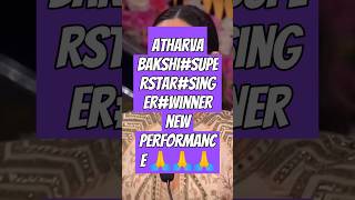 Atharva Bakshi super star singer winner new performance Please like share and subscribe ❤️❤️🙏🙏 [upl. by Mariano]