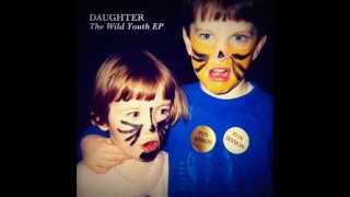 Daughter  The Wild Youth 2011EP [upl. by Arihaz]