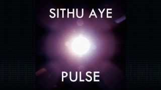 Sithu Aye  Pulse EP Full Stream [upl. by Tobie]