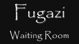 Fugazi  Waiting Room LYRICS [upl. by Obellia]