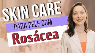 SKINCARE PARA PELE COM ROSÁCEA  ROTINA DE CUIDADOS para pele SENSÍVEL E ROSÁCEA [upl. by Bronez]