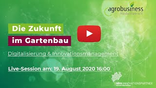 Die Zukunft im Gartenbau gestalten  Digitalisierung amp Innovationsmanagement [upl. by Aurilia966]