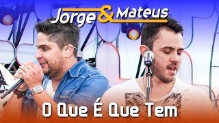 Jorge amp Mateus  O Que É Que Tem  DVD Ao Vivo em Jurerê  Clipe Oficial [upl. by Osmen]