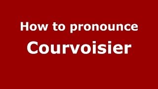 How to pronounce Courvoisier French  PronounceNamescom [upl. by Maryl]