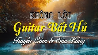 Nhạc Không Lời Guitar Bất Hủ Truyền Cảm amp Sâu Lắng Hòa Tấu Những Tình Khúc Xưa Lãng Mạn [upl. by Aihsekram469]