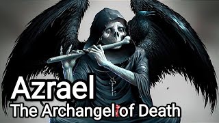 Azrael The Archangel of Death  Angels amp Demons Explained [upl. by Ennovyahs]