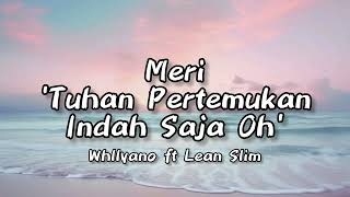 Meri  Tuhan Pertemukan  Whllyano ft Lean Slim Lirik  Tuhan Pertemukan Indah Saja Oh Tiktok [upl. by Llesig628]