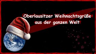 Oberlausitzer Weihnachtsgrüße aus der ganzen Welt [upl. by Eidassac]