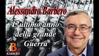 Alessandro Barbero  Lultimo anno della Grande Guerra [upl. by Ringsmuth747]