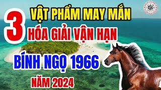 Vật phẩm hộ Thân hóa giải vận hạn cho tuổi Bính Ngọ 1966 năm Giáp Thìn 2024  ptdpv [upl. by Brock]