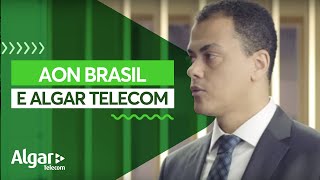 Aon Brasil e Algar Telecom  Sobre entender a necessidade do cliente [upl. by Beichner]