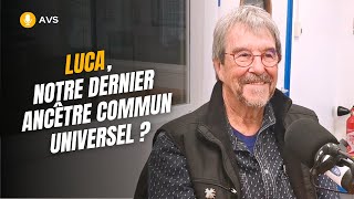 AVS LUCA notre dernier ancêtre commun universel   Christian Sardet [upl. by Amabelle462]