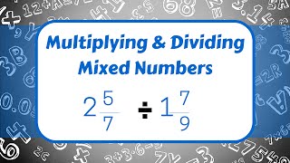 Multiplying and Dividing Mixed Numbers [upl. by Muldon]