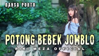 POTONG BEBEK JOMBLO  DANSA PORTU  RIKI MEZA REMIX💃 [upl. by Holloway94]