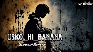 UskoHiBanana SlowedReverb  Lofi Sad Song  Lofi director [upl. by Lletnohs]