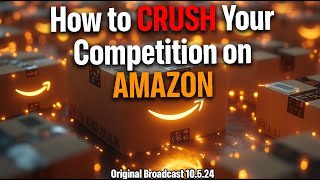 How to CRUSH Your Competition on Amazon [upl. by Buchheim]