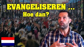 Evangeliseren  Hoe dan 🇳🇱 [upl. by Imefulo]