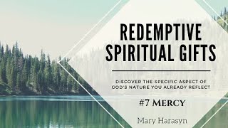 Redemptive Spiritual Gifts 7 Mercy [upl. by Leifeste614]