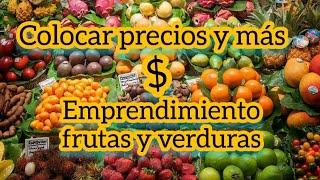 COLOCAR PRECIOS Y MAS  EMPEZAR TU EMPRENDIMIENTOS FRUTAS Y VERDURAS 4TO VIDEO [upl. by Eellah306]