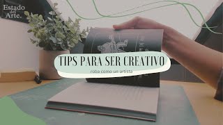 10 claves para ser creativo  ROBA COMO UN ARTISTA [upl. by Adnirod96]