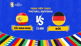 🔴TRỰC TIẾP TÂY BAN NHA  ĐỨC CHUNG KẾT SỚM  NHẬN ĐỊNH VÒNG TỨ KẾT EURO 2024 [upl. by Dominique]