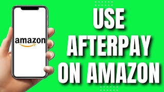 How To Use Afterpay On Amazon 2023 [upl. by Emee]