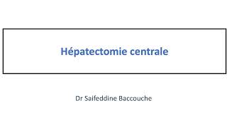 Hépatectomie Centrale Liver surgery Central Hepatectomy  Dr Baccouche S [upl. by Etnahc]