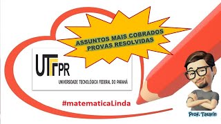 UTFPR  ASSUNTOS MAIS COBRADOS  PROVAS RESOLVIDAS Matemática Linda  Prof Tatarin [upl. by Marcelline165]