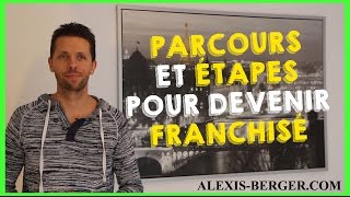 Parcours et étapes pour devenir franchisé [upl. by Nonnairb237]