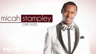 Micah Stampley  Our God Lyric Video [upl. by Bohner]