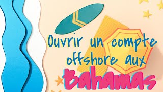 Ouvrir un compte offshore aux Bahamas [upl. by Knutson843]