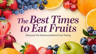 Want Better Health Eat Fruits at This Time [upl. by Bobker]