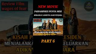 REVIEW FILM WAGES OF FEAR 2024 PART 6 movie film filmaction riviewfilem [upl. by Daniyal]