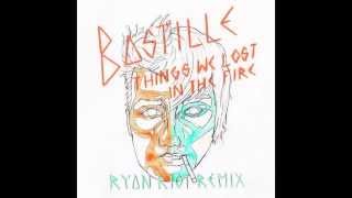 Bastille  Things We Lost In The Fire Ryan Riot Remix [upl. by Rehpitsirhc]