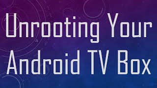 Unrooting Your Android TV Box [upl. by Annekcm]