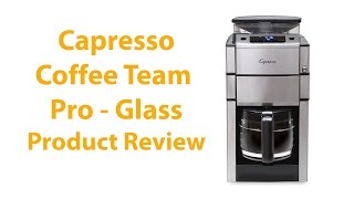 Capresso CoffeeTeam Pro 12Cup Coffee Maker Review [upl. by Ecadnac959]