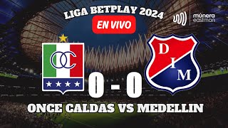 ONCE CALDAS VS MEDELLÍN 28 SEPTIEMBRE 2024 LIGABETPLAY 2  NARRA EL PAISITA DE ORO MUNERA EASTMAN [upl. by Ynohtnacram]