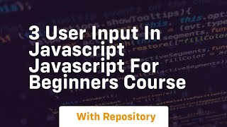 3 user input in javascript javascript for beginners course [upl. by Aniehs]