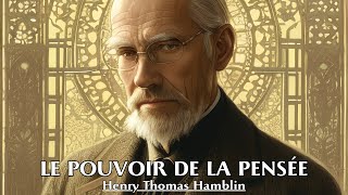 LE POUVOIR DE LA PENSÉE  Henry Thomas Hamblin  LIVRE AUDIO [upl. by Schuh]