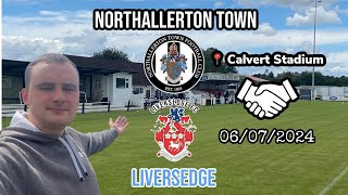 My new local team  Northallerton Town v Liversedge 060724 [upl. by Eeliram310]