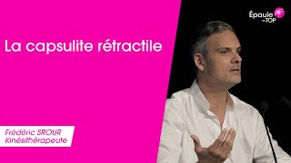 LA CAPSULITE RÉTRACTILE par Frédéric SROUR [upl. by Eliot]