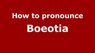 How to pronounce Boeotia GreekGreece  PronounceNamescom [upl. by Major309]