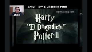 EL BANANERO reaccion  Harry quotEL DROGADICTOquot Potter [upl. by Enomed175]