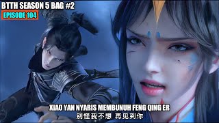 BTTH SEASON 5 EPISODE 104 SUB INDO  XIAO YAN FENG ZUN ZHE MODE NGAMUK [upl. by Nahtal]