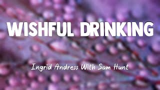 Wishful Drinking  Ingrid Andress With Sam Hunt Lyrics Version 💞 [upl. by Corsetti]