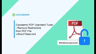 Cocosenor PDF Unprotect TunerRemove Restrictions from PDF File without Password [upl. by Bettye]