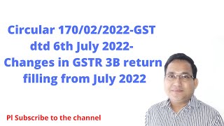 Changes in GSTR 3B filling from July 2022 Circular 170022022GST dtd 0607 2022 [upl. by Udenihc]