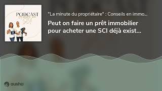 Peut on faire un prêt immobilier pour acheter une SCI déjà existante [upl. by Anetsirk]