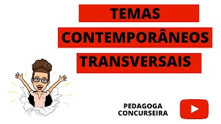 Temas Contemporâneos Tranversais BNCC  Pedagoga Concurseira [upl. by Ardnajela904]