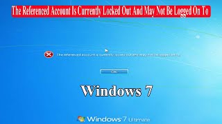 The Referenced Account Is Currently Locked Out And May Not Be Logged On To  Windows 7✅ [upl. by Olympias]